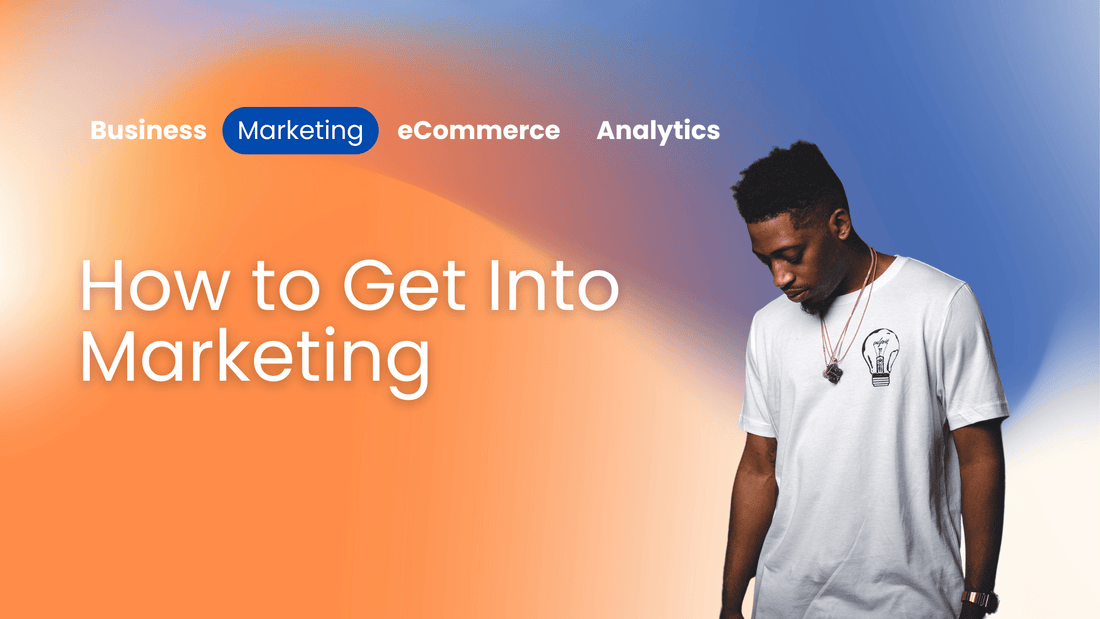 How to Get Into Marketing